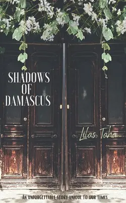Stíny Damašku: Nezapomenutelný příběh jedinečný pro naši dobu - Shadows of Damascus: An Unforgettable Story Unique to Our Times