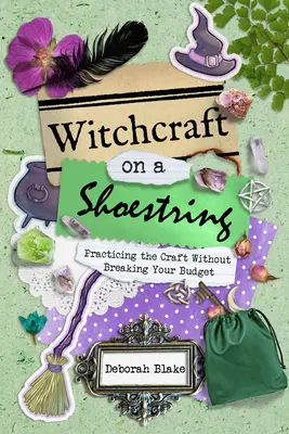 Čarodějnictví na hranici možností: Vyznávání čarodějnického řemesla, aniž byste přišli na mizinu. - Witchcraft on a Shoestring: Practicing the Craft Without Breaking Your Budget