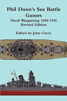 Phil Dunn's Sea Battle Games Námořní válečné hry 1650-1945 - Phil Dunn's Sea Battle Games Naval Wargaming 1650-1945