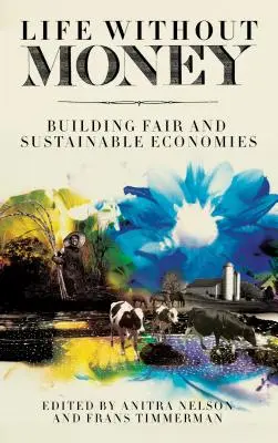 Život bez peněz: Budování spravedlivé a udržitelné ekonomiky - Life Without Money: Building Fair and Sustainable Economies