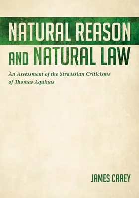 Přirozený rozum a přirozené právo: Zhodnocení straussovské kritiky Tomáše Akvinského - Natural Reason and Natural Law: An Assessment of the Straussian Criticisms of Thomas Aquinas