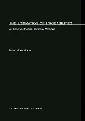 Odhadování pravděpodobností: Eseje o moderních bayesovských metodách - The Estimation Of Probabilities: An Essay on Modern Bayesian Methods