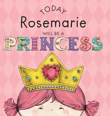 Dnes bude Rosemarie princeznou - Today Rosemarie Will Be a Princess