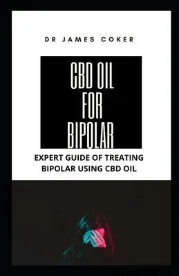 CBD olej na bipolární poruchy: Odborný průvodce léčbou bipolární poruchy pomocí CBD oleje: Jak na to? - CBD Oil for Bipolar: Expert Guide for Treating Bipolar with CBD Oil