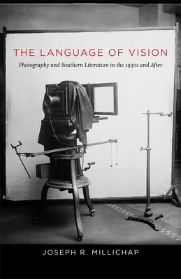 Jazyk vidění: Fotografie a jižanská literatura ve třicátých letech 20. století a později - The Language of Vision: Photography and Southern Literature in the 1930s and After