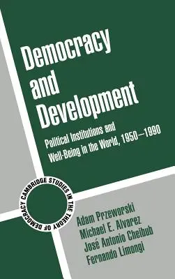 Demokracie a rozvoj: Demokracie a rozvoj: politické instituce a blahobyt ve světě v letech 1950-1990 - Democracy and Development: Political Institutions and Well-Being in the World, 1950-1990