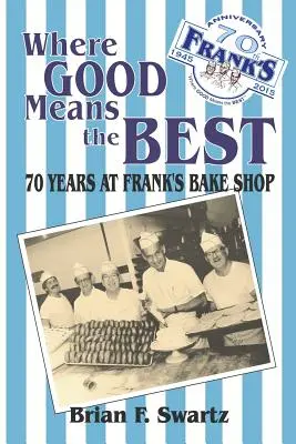 Kde dobré znamená nejlepší: 70 let ve Frankově pekárně - Where Good Means the Best: 70 Years at Frank's Bake Shop