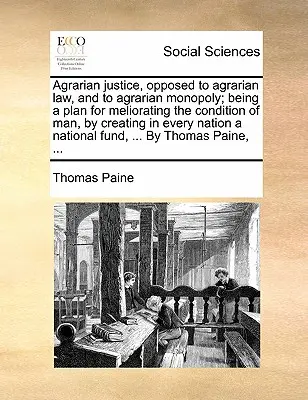 Agrární spravedlnost v protikladu k agrárnímu právu a agrárnímu monopolu; plán na zlepšení situace člověka vytvořením v každém národě - Agrarian Justice, Opposed to Agrarian Law, and to Agrarian Monopoly; Being a Plan for Meliorating the Condition of Man, by Creating in Every Nation a
