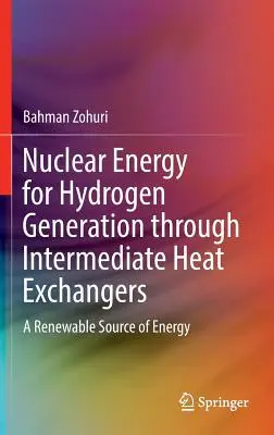 Jaderná energie pro výrobu vodíku prostřednictvím mezilehlých výměníků tepla: Obnovitelný zdroj energie - Nuclear Energy for Hydrogen Generation Through Intermediate Heat Exchangers: A Renewable Source of Energy