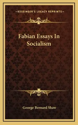 Fabiánské eseje o socialismu - Fabian Essays In Socialism