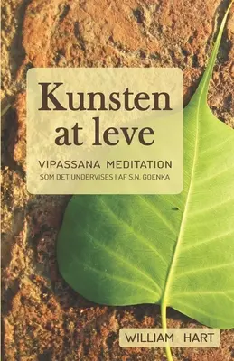 Kunsten at leve: N. Goenka: Vipassana meditation som undervist i af S. N. Goenka - Kunsten at leve: Vipassana meditation som undervist i af S. N. Goenka