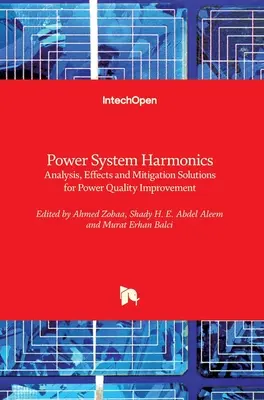 Harmonické složky elektrizační soustavy: Harmonické složky elektrické energie: analýza, účinky a řešení pro zlepšení kvality elektrické energie - Power System Harmonics: Analysis, Effects and Mitigation Solutions for Power Quality Improvement