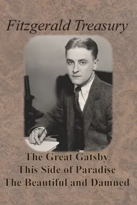 Fitzgeraldova pokladnice - Velký Gatsby, Na této straně ráje, Krásná a prokletá - Fitzgerald Treasury - The Great Gatsby, This Side of Paradise, The Beautiful and Damned