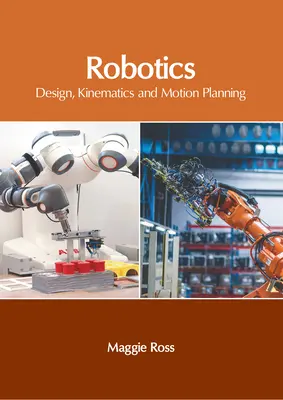 Robotika: Design, kinematika a plánování pohybu - Robotics: Design, Kinematics and Motion Planning