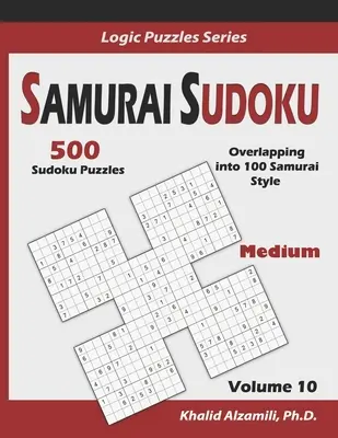 Samurai Sudoku: 500 středně těžkých hlavolamů sudoku s přesahem do 100 hlavolamů v samurajském stylu - Samurai Sudoku: 500 Medium Sudoku Puzzles Overlapping into 100 Samurai Style