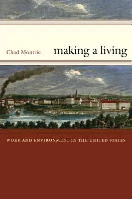 Jak si vydělat na živobytí: Práce a životní prostředí ve Spojených státech - Making a Living: Work and Environment in the United States