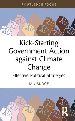 Nastartování vládních opatření proti změně klimatu: Efektivní politické strategie - Kick-Starting Government Action against Climate Change: Effective Political Strategies