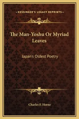 Man-jošu neboli Nesčetné listy: Nejstarší japonská poezie - The Man-Yoshu Or Myriad Leaves: Japan's Oldest Poetry
