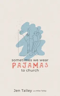 Někdy nosíme do kostela pyžamo - Sometimes We Wear Pajamas to Church