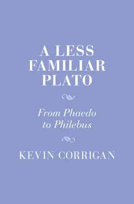 Méně známý Platón: Od Faidóna k Filebu - A Less Familiar Plato: From Phaedo to Philebus