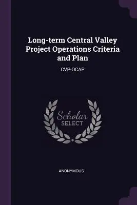 Kritéria a plán dlouhodobého provozu projektu Central Valley: Cvp-Ocap - Long-term Central Valley Project Operations Criteria and Plan: Cvp-Ocap