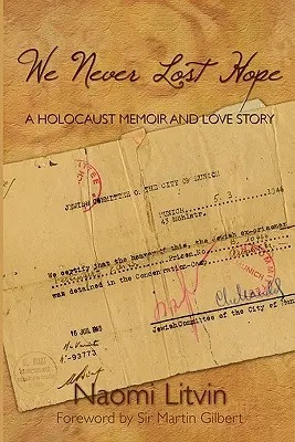 Nikdy jsme neztratili naději: Vzpomínky na holocaust a milostný příběh - We Never Lost Hope: A Holocaust Memoir and Love Story