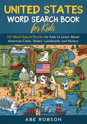 United States Word Search Book for Kids: 112 slovních hádanek pro děti k poznávání amerických měst, států, památek a historie (Word Search f - United States Word Search Book for Kids: 112 Word Search Puzzles for Kids to Learn About American Cities, States, Landmarks and History (Word Search f