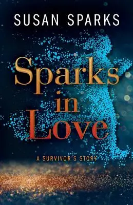 Zamilované jiskry: Příběh přeživšího - Sparks in Love: A Survivor's Story