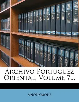 Archivo Portuguez Oriental, svazek 7... - Archivo Portuguez Oriental, Volume 7...