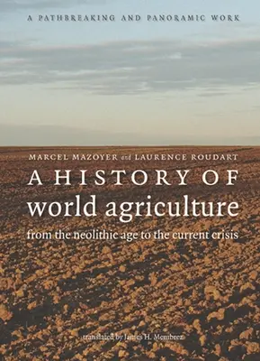 Dějiny světového zemědělství: Od neolitu po současnou krizi - A History of World Agriculture: From the Neolithic Age to the Current Crisis