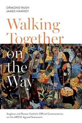 Kráčíme společně po cestě: Anglikánské a katolické oficiální komentáře k dohodnutému prohlášení ARCIC - Walking Together on the Way: Anglican and Catholic Official Commentaries on the ARCIC agreed statement