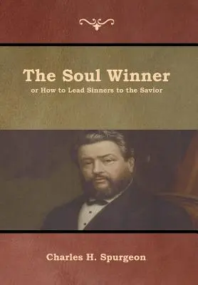 Vítěz duší aneb Jak přivést hříšníky ke Spasiteli - The Soul Winner or How to Lead Sinners to the Savior