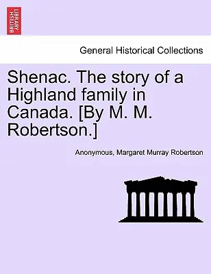 Shenac. příběh jedné horalské rodiny v Kanadě. [M. M. Robertson]. - Shenac. the Story of a Highland Family in Canada. [By M. M. Robertson.]