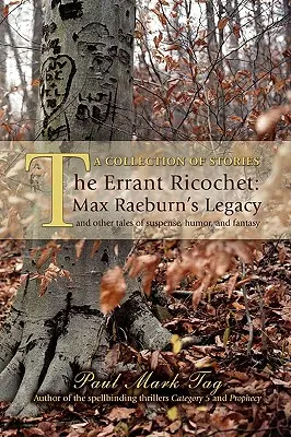 The Errant Ricochet: Dědictví Maxe Raeburna: A další příběhy plné napětí, humoru a fantazie. - The Errant Ricochet: Max Raeburn's Legacy: And Other Tales of Suspense, Humor, and Fantasy