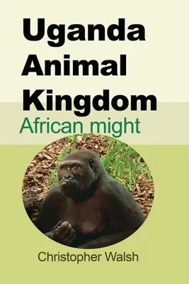 Uganda Zvířecí říše: Afričané jsou mocní - Uganda Animal Kingdom: African might