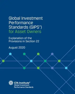 Globální standardy výkonnosti investic (GIPS(R)) pro vlastníky aktiv: Vysvětlení ustanovení v oddíle 22 - Global Investment Performance Standards (GIPS(R)) for Asset Owners: Explanation of the Provisions in Section 22