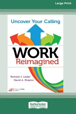 Work Reimagined: Work Reimagined (Práce v novém pojetí): Odhalte své poslání [standardní vydání ve velkém formátu 16 stran]. - Work Reimagined: Uncover Your Calling [Standard Large Print 16 Pt Edition]