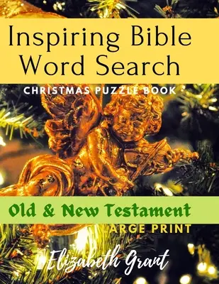 Inspirativní biblická kniha s vánočními hádankami: Starý a Nový zákon (velký tisk) - Inspiring Bible Word Search Christmas Puzzle Book: Old & New Testament (Large Print)