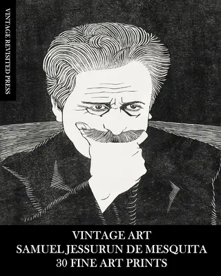 Vintage Art: Výtvarné umění: Výtvarná grafika, grafiky a grafiky pro výtvarné umění: Samuel Jessurun de Mesquita: 20 výtvarných tisků: Vydání: 20 let: Efemery pro rámování a bytové dekorace - Vintage Art: Samuel Jessurun de Mesquita: 20 Fine Art Prints: Ephemera for Framing and Home Decor