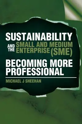 Udržitelnost a malé a střední podniky (MSP): Stát se profesionálnějším - Sustainability And The Small And Medium Enterprise (SME): Becoming More Professional
