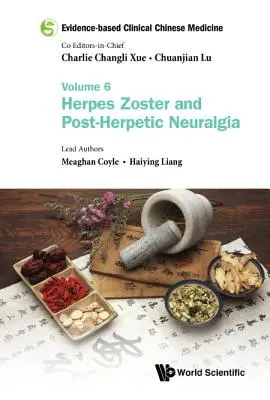 Klinická čínská medicína založená na důkazech - svazek 6: Herpes Zoster a postherpetická neuralgie - Evidence-Based Clinical Chinese Medicine - Volume 6: Herpes Zoster and Post-Herpetic Neuralgia