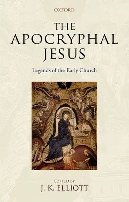 Apokryfní Ježíš: Legendy rané církve - The Apocryphal Jesus: Legends of the Early Church