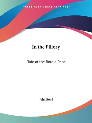 Na pranýři: Příběh papeže Borgia - In the Pillory: Tale of the Borgia Pope