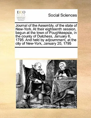 Deník shromáždění státu New York na jeho osmnáctém zasedání, které bylo zahájeno ve městě Poughkeepsie v hrabství Dutchess v lednu. - Journal of the Assembly, of the State of New-York. at Their Eighteenth Session, Begun at the Town of Poughkeepsie, in the County of Dutchess, January