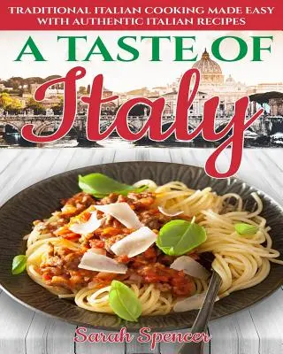 Chuť Itálie: Chuť italské kuchyně: Snadné vaření podle autentických italských receptů - černobílé vydání - - A Taste of Italy: Traditional Italian Cooking Made Easy with Authentic Italian Recipes - Black & White Edition -