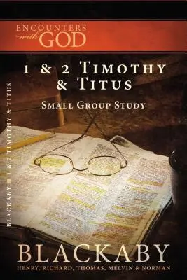 1 a 2 Timoteovi a Titovi: Titus a Timoteus: Série biblických studií Blackaby - 1 and 2 Timothy and Titus: A Blackaby Bible Study Series
