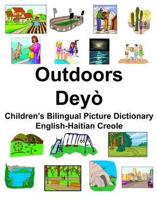 Dětský dvojjazyčný obrázkový slovník anglicko-haitské kreolštiny Outdoors/Dey - English-Haitian Creole Outdoors/Dey Children's Bilingual Picture Dictionary