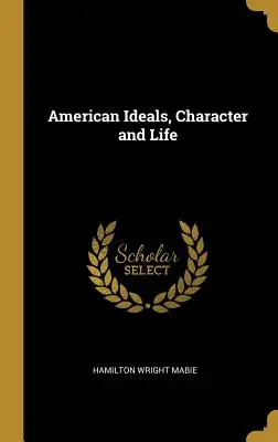 Americké ideály, charakter a život - American Ideals, Character and Life