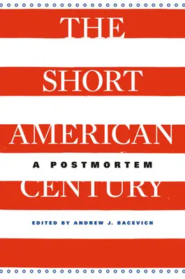 Krátké americké století: A Postmortem - Short American Century: A Postmortem