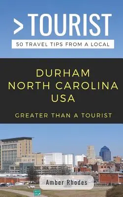 Víc než turista - Durham v Severní Karolíně USA: 50 tipů na výlet od místních obyvatel - Greater Than a Tourist- Durham North Carolina USA: 50 Travel Tips from a Local